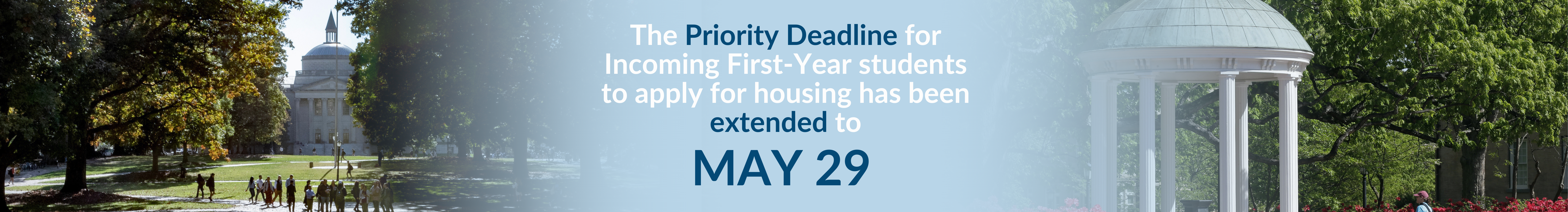 The Priority Deadline for Incoming First-Years to apply for housing has been extended to May 29