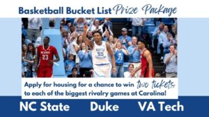 Apply for housing for the chance to win Two tickets to three of the biggest rival games at Carolina! UNC vs Duke, NC State, and Virginia Tech